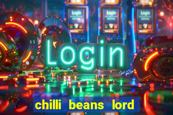 chilli beans lord of the rings